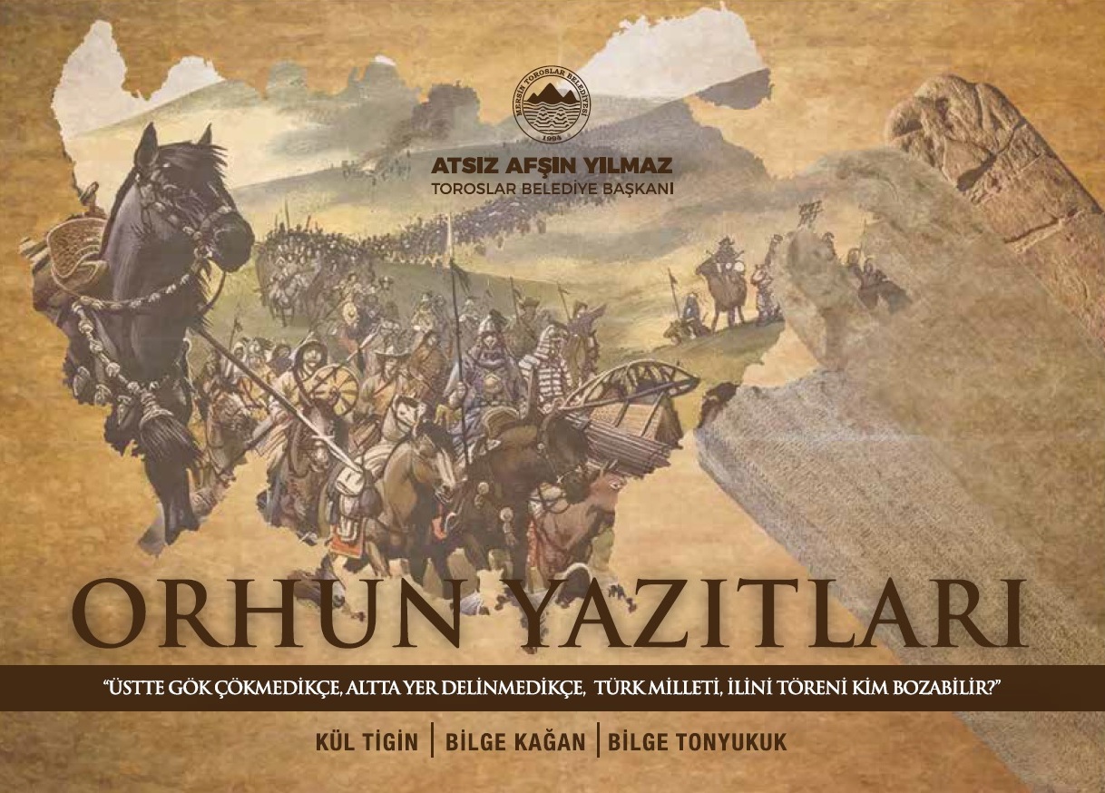 BAŞKAN YILMAZ, ORHUN YAZITLARININ MİRASINA SAHİP ÇIKIYOR Toroslar Belediye Başkanı Atsız