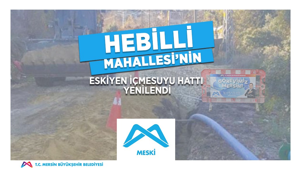 MESKİ, 35 YILDIR DEVAM EDEN ARIZALARA SON VERDİ Mersin Büyükşehir Belediyesi Mersin