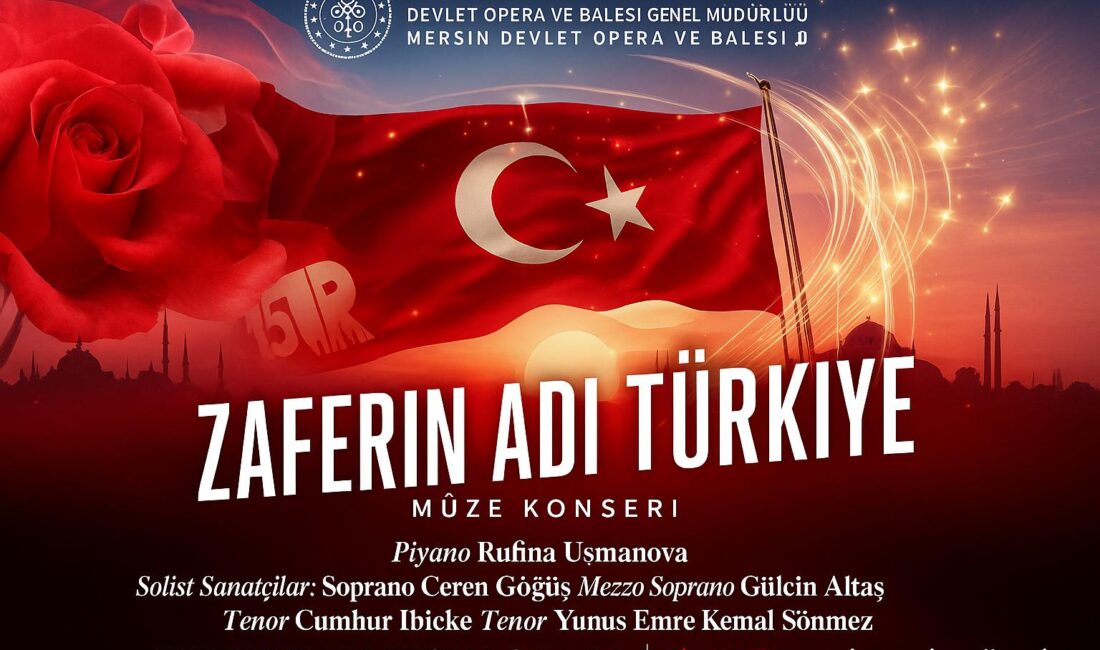 MERSİN DEVLET OPERA ve BALESİ “ZAFERİN ADI TÜRKİYE” (Mersin Deniz Müzesi –