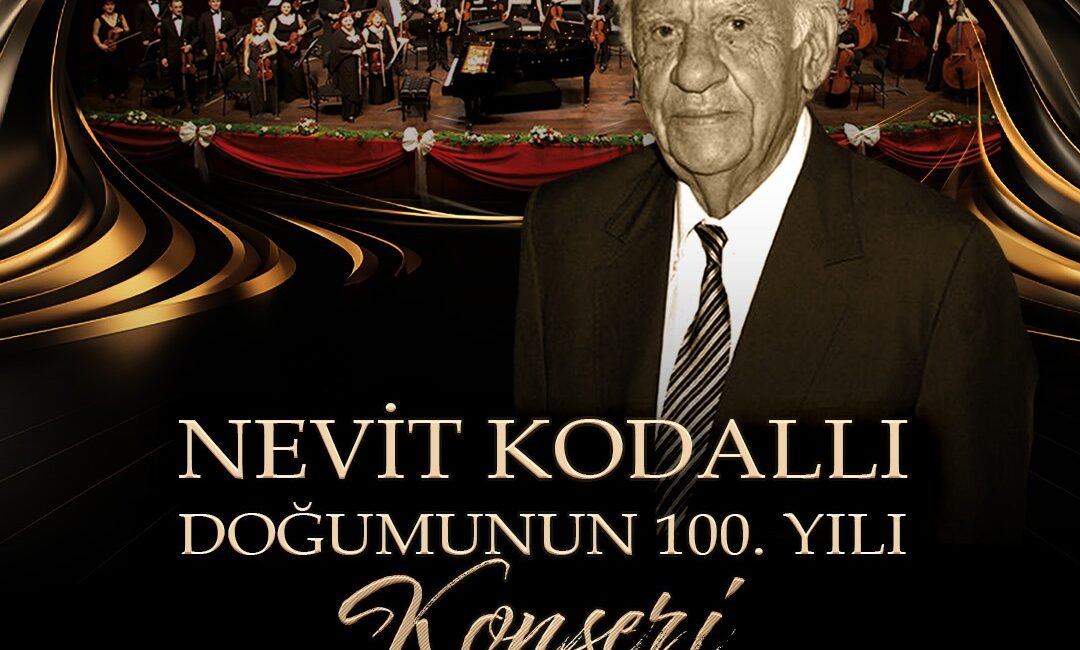 “Nevit Kodallı’nın Doğumunun 100. Yılı Mersin’de Özel Bir Konserle Kutlanıyor” Mersin Devlet Opera ve
