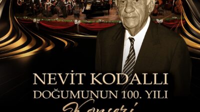 “Nevit Kodallı’nın Doğumunun 100. Yılı Mersin’de Özel Bir Konserle Kutlanıyor”