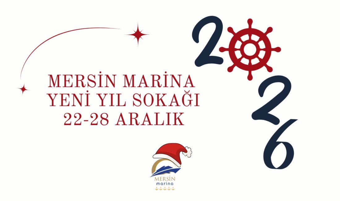 Mersin Marina’da Yeni Yıl Sokağı Başlıyor! Şehir marinası anlayışı ile