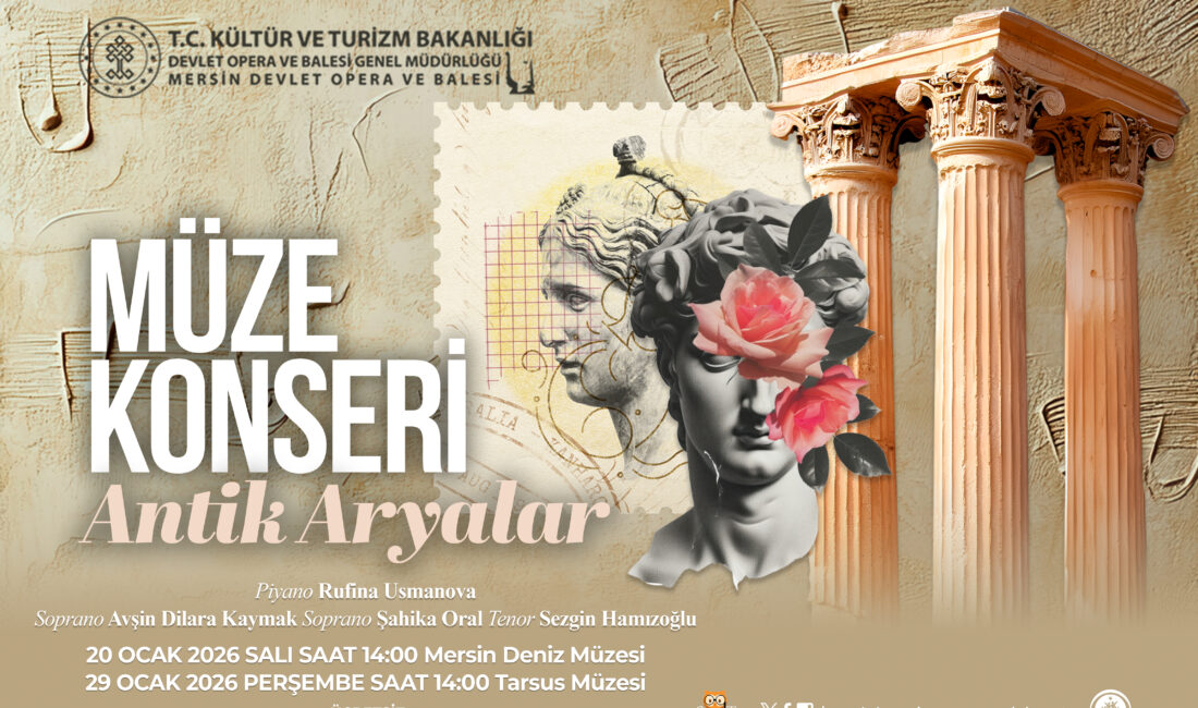 ANTİK ARYALAR MÜZELERDE YANKILANACAK Mersin Devlet Opera ve