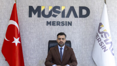 “Mersin güçlü bir üretim, lojistik ve ihracat merkezidir” MÜSİAD Mersin Şube Başkanı Mehmet