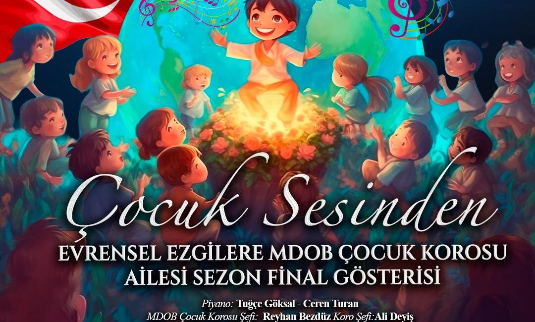 MÜZİĞİN EVRENSEL DİLİ ÇOCUK SESLERİYLE MERSİN’DE BULUŞUYOR Mersin Devlet Opera ve Balesi