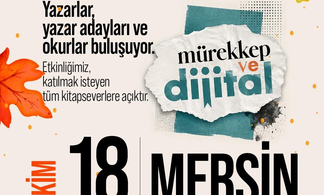 MÜREKKEP VE DİJİTAL BULUŞMASI MERSİN’E GELİYOR Türkiye’nin birçok şehrinde düzenlenen “Mürekkep