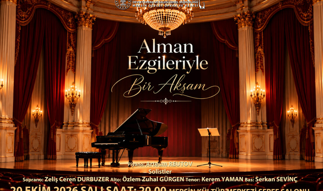 MERSİN DEVLET OPERA VE BALESİ’NDEN “ALMAN EZGİLERİYLE BİR AKŞAM” KONSERİ Mersin Devlet Opera ve Balesi,